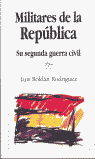MILITARES DE LA REPUBLICA SU SEGUNDA GUERRA CIVIL, de ROLDAN RODRIGUEZ | portada del libro