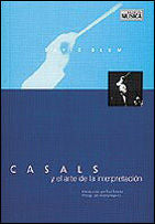 CASALS Y EL ARTE DE LA INTERPRETACION, de BLUM, DAVID | portada del libro