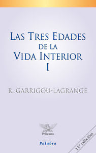 Las tres edades de la vida interior (tomo I), de Garrigou-Lagrange, Reginald | portada del libro
