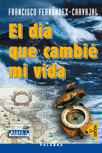 El día que cambié mi vida, de Fernández-Carvajal, Francisco | portada del libro