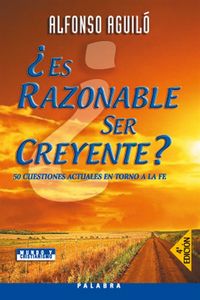 ES RAZONABLE SER CREYENTE, de AGUILO PASTRANA | portada del libro