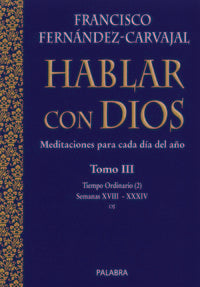 Hablar con Dios. Tomo III, de Fernández-Carvajal, Francisco | portada del libro