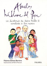 ABUELA HABLAME DEL PAPA HISTORIA DE JUAN PABLO II CONTADA A, de GOMEZ BORRERO | portada del libro