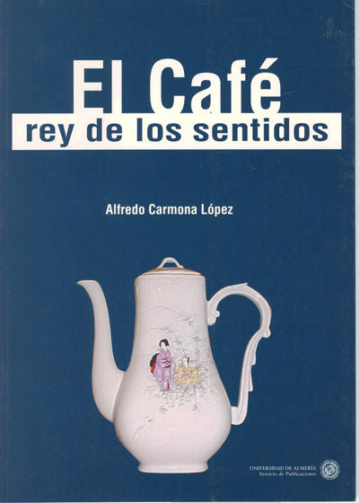 El Café, rey de los sentidos, de Carmona López | portada del libro