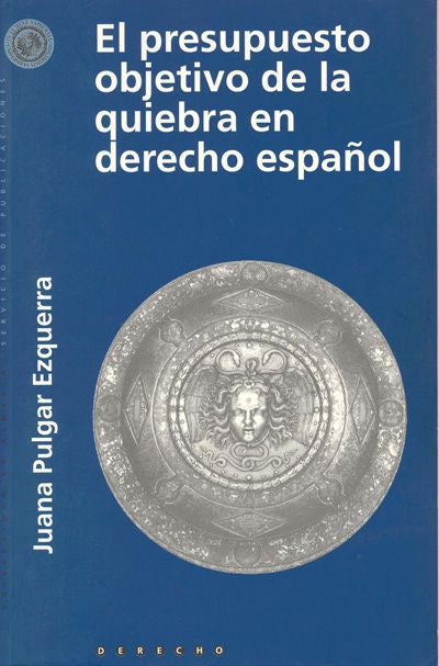 PRESUPUESTO OBJETIVO DE LA QUIEBRA EN DERECHO ESPAÑOL, EL, de PULGAR EZQUERRA, JUANA | portada del libro