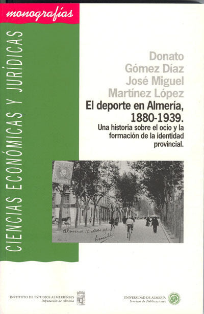 El deporte en Almería, 1880-1939. Una historia sobre el ocio y la formación de la identidad provinci, de Gómez Díaz | portada
