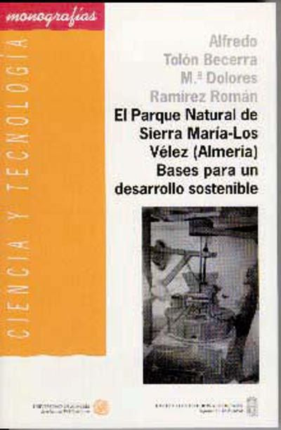 El Parque Natural de Sierra María-Los Vélez (Almería). Bases para un desarrollo sostenible, de Tolón Becerra | portada del li