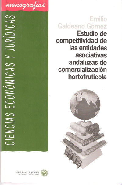 Estudio de competitividad de las entidades asociativas andaluzas de comercialización hortofrutícola, de Galdeano Gómez | port