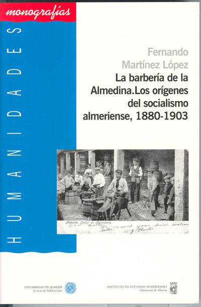La barbería de la Almedina. Los orígenes del socialismo almeriense, 1880-1903, de Martínez López | portada del libro