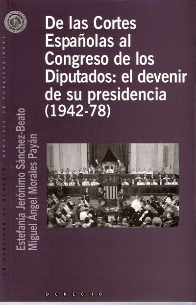 De las Cortes Españolas al Congreso de los Diputados: el devenir de su presidencia (1942-78), de Morales Payán | portada del 