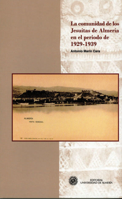 La comunidad de los jesuitas de Almería en el período 1929 - 1939, de Marín Cara, Antonio | portada del libro