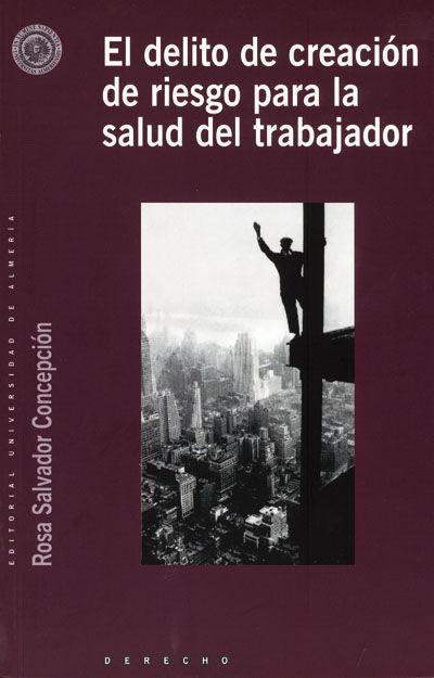 El delito de Creación de riesgo para la salud del trabajador, de Salvador Concepción, Mª Rosa | portada del libro