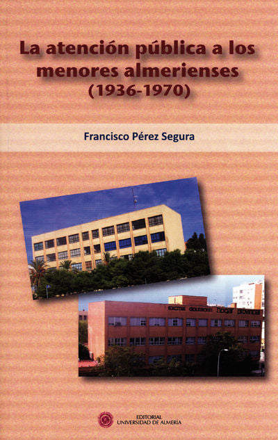 La atención pública a los menores almerienses (1936-1970), de Pérez Segura | portada del libro