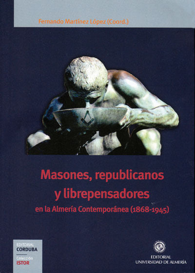 Masones, republicanos y librepensadores en la Almería contemporánea (1868-1945), de Martínez López | portada del libro