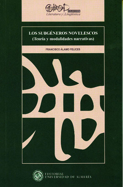 Los subgéneros novelescos (Teoría y modalidades narrativas), de Álamo Felices | portada del libro