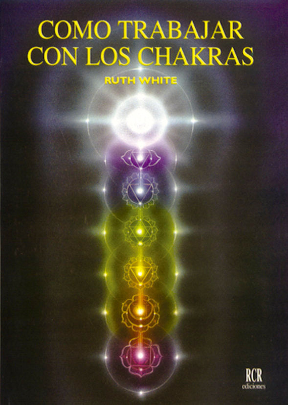 Cómo trabajar con los Chakras, de White, Ruth | portada del libro