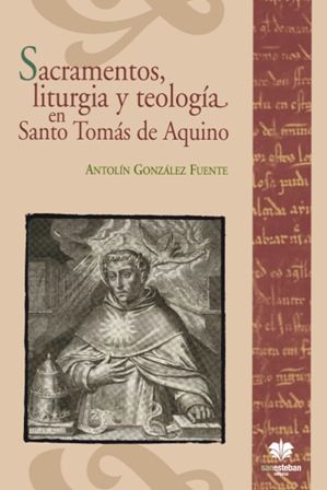 Sacramentos, liturgia y teología en Santo Tomás de Aquino, de Antolín González Fuente | portada del libro