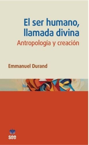 EL SER HUMANO, LLAMADA DIVINA., de EMMANUEL DURAND | portada del libro