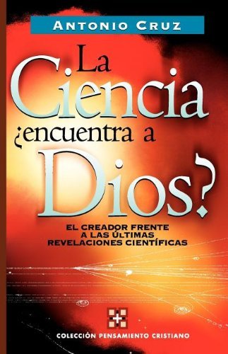 CIENCIA, ¿ENCUENTRA A DIOS?, LA, de ANTONIO CRUZ SUAREZ | portada del libro
