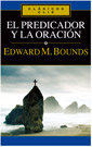 El Predicador y la Oración, de EDWARD MCKENDREE BOUNDS | portada del libro