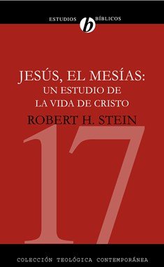 Jesús, el Mes¡as: Un estudio de la vida de Cristo, de ROBERT STEIN | portada del libro