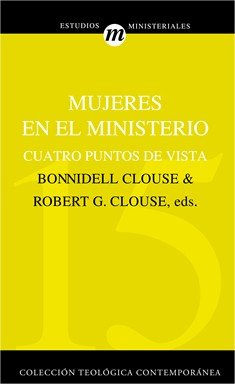 Mujeres en el ministero: Cuatro puntos de vista, de BONNIDELL Y ROBERT G. CLOUSE, EDS. | portada del libro