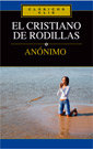 El Cristiano de rodillas, de ANONIMO | portada del libro