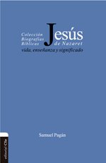 Jesús de Nazaret. Vida, enseñanza y significado, de PAGAN, SAMUEL | portada del libro