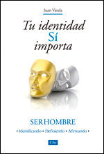 TU IDENTIDAD SI IMPORTA. SER HOMBRE, de VARELA | portada del libro