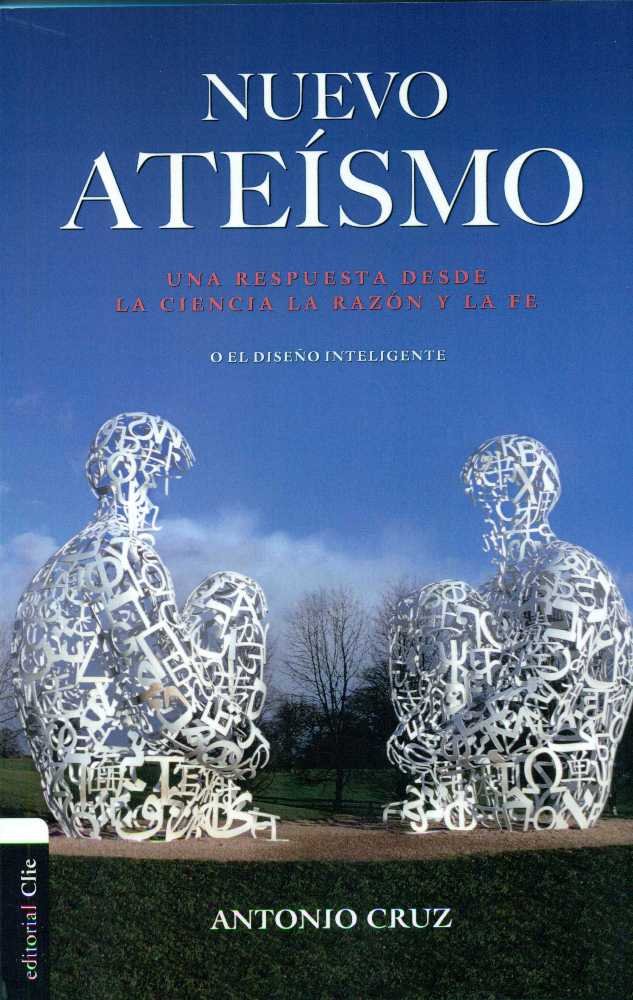Nuevo ateísmo: Una respuesta desde la ciencia, la razón y la fe o el diseño inteligente, de Cruz Suárez, Antonio | portada de