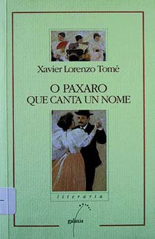 Paxaro que canta un nome, o (nl) (premio blanco amor), de Lorenzo Tome, Xavier | portada del libro