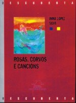 Rosas, corvos e cancions, de Lopez Silva, Inma | portada del libro
