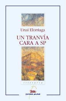 Tranvia cara a sp, un (nl) (premio nacional literatura 2002), de Elorriaga, Unai | portada del libro