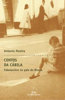Contos da cabila. Fabulacions no pais do bierzo, de Pereira, Antonio | portada del libro