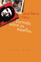 Durmido sobre os espellos, de Jordi Sierra i Fabra | portada del libro