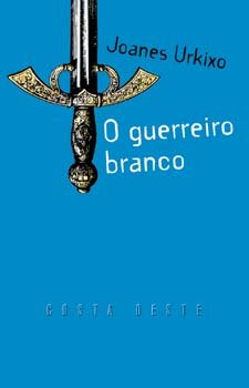 Guerreiro branco, o (v premio abril), de Urkixo, Joanes | portada del libro