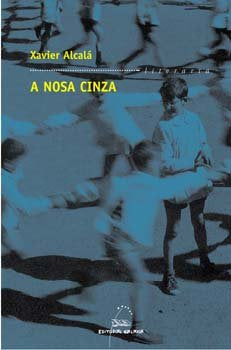 A nosa cinza, de ALCALA NAVARRO, XAVIER | portada del libro