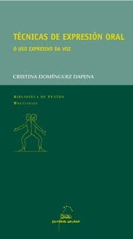 Tecnicas de expresion oral. O uso expresivo da voz, de Dominguez Dapena, Cristina | portada del libro
