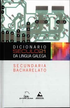Dicionario século 21 da lingua galega, secundaria e bacharelato, de AA.VV. | portada del libro