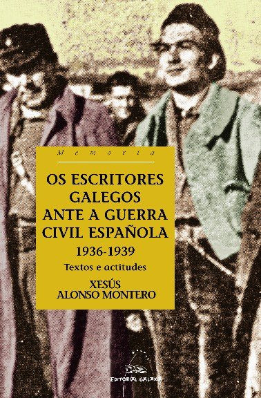 Escritores galegos ante a guerra civil espaûola 1936-1939,os, de Alonso Montero, Xesus | portada del libro