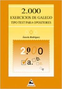 2000 exercicios de galego tipo test para opositores, de Rodríguez Rodríguez, Ánxela | portada del libro