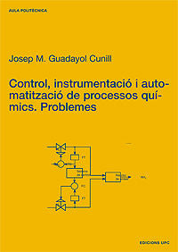 Control, instrumentació i automatització de processos químics. Problemes, de Guadayol Cunill, Josep M. | portada del libro