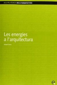 LES ENERGIES A L'ARQUITECTURA, de SERRA FLORENSA, RAFAEL | portada del libro