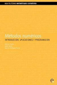 Métodos numéricos. Introducción, aplicaciones y programación, de Huerta Cerezuela, Antonio | portada del libro
