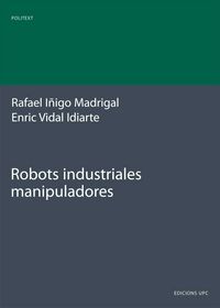 Robots industriales manipuladores, de IÑIGO MADRIGAL, RAFAEL | portada del libro