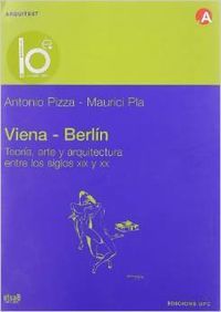 Viena-Berlin. Teor¡a, arte y arquitectura entre los siglos XIX y XX, de PIZZA | portada del libro