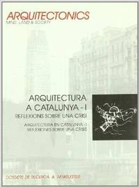 Arquitectura a Catalunya I: reflexions sobre una crisi, de Muntañola Thornberg, Josep | portada del libro