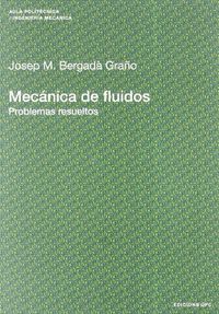 Mecánica de fluidos. Problemas resueltos, de JOSEP MARIA BERGADA | portada del libro