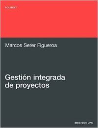 Gestión integrada de proyectos, de SERER FIGUEROA, MARCOS | portada del libro