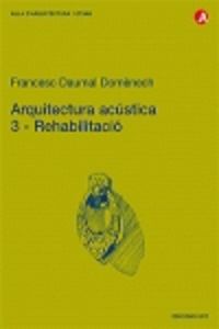 Arquitectura acústica. 3. Rehabilitació, de Daumal Domènech | portada del libro